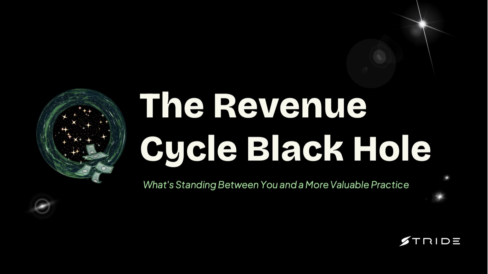 The Revenue Cycle Black Hole: What's Standing Between You and a More Valuable Practice, a Stride webinar